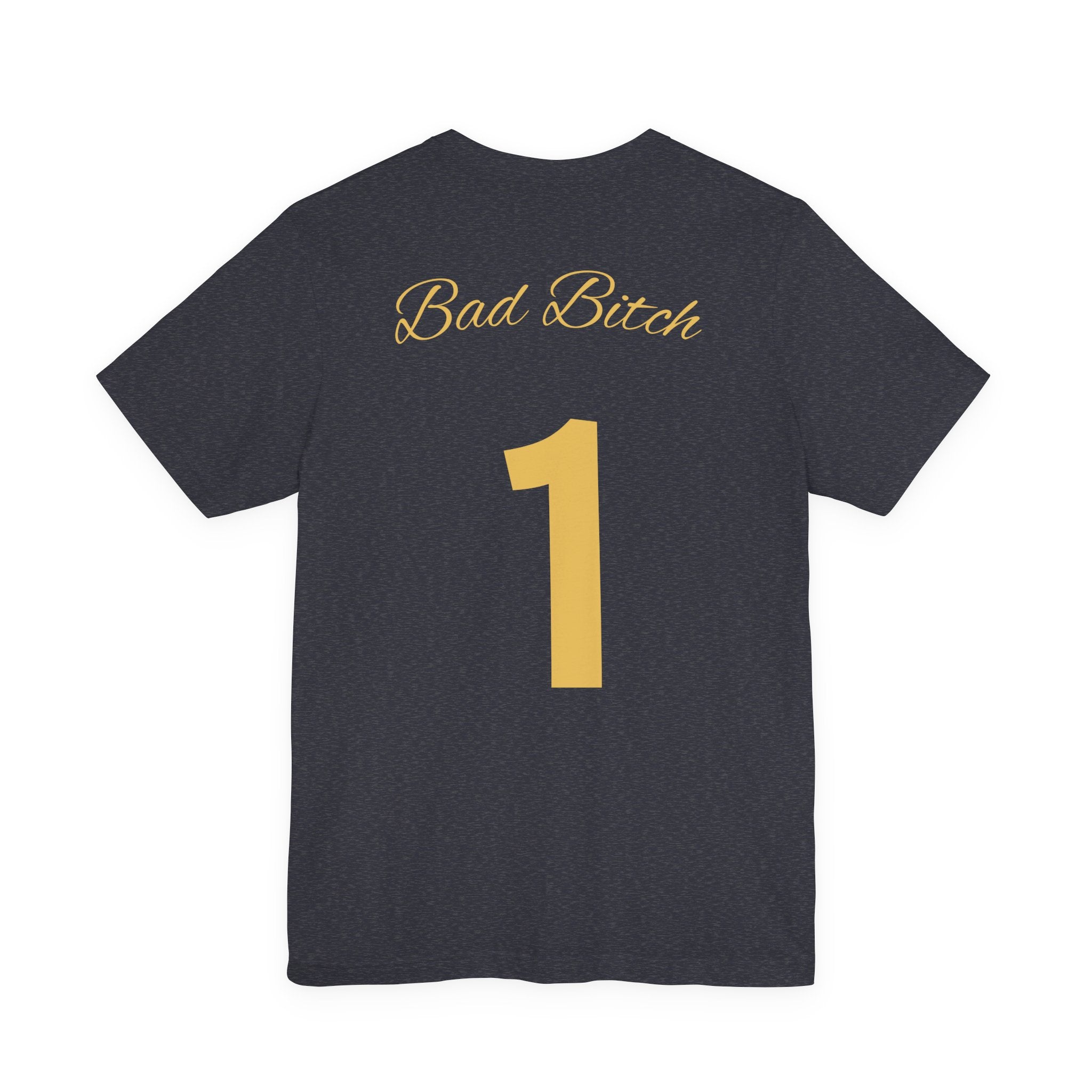 Bad Bitch #1 Tee — Empowering Women Graphic T-Shirt