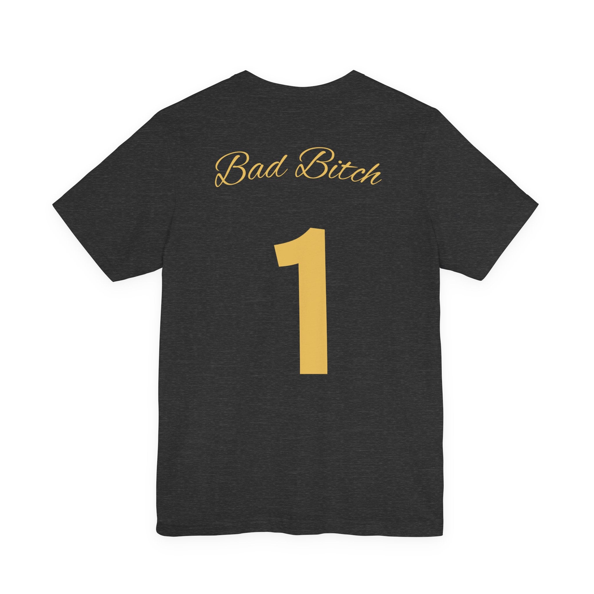 Bad Bitch #1 Tee — Empowering Women Graphic T-Shirt
